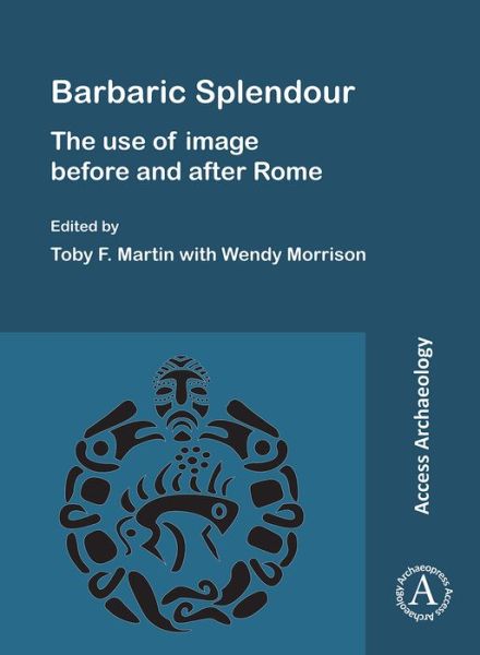 Cover for Barbaric Splendour: The Use of Image Before and After Rome (Paperback Book) (2020)