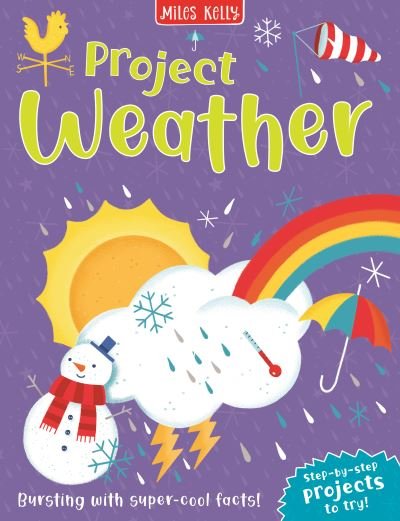 Project Weather - Philip Steele - Kirjat - Miles Kelly Publishing Ltd - 9781789894592 - torstai 28. heinäkuuta 2022