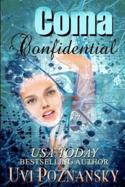 Coma Confidential - Uvi Poznansky - Livros - Independently published - 9781791691592 - 2 de fevereiro de 2019