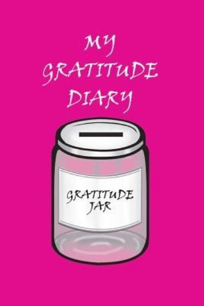My Gratitude Diary - Heart Matters Publications - Books - Independently Published - 9781796302592 - February 6, 2019