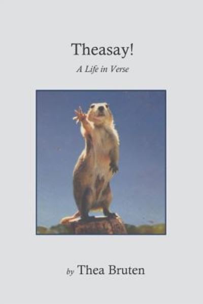 Cover for Thea Bruten · Theasay! a Life in Verse by Thea Bruten (Paperback Book) (2019)