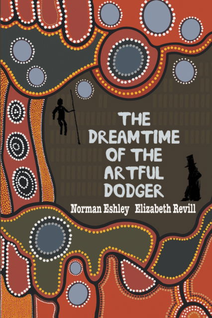 Cover for Norman Eshley · The Dreamtime of the Artful Dodger (Paperback Book) (2021)