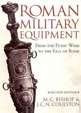 Roman Military Equipment from the Punic Wars to the Fall of Rome, second edition - M. C. Bishop - Books - Oxbow Books - 9781842171592 - April 22, 2006