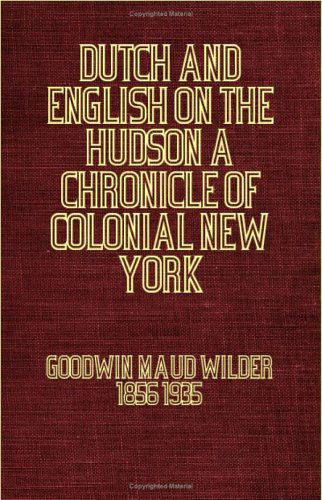 Cover for Maud Wilder Goodwin · Dutch and English on the Hudson: a Chronicle of Colonial New York (Pocketbok) (2006)