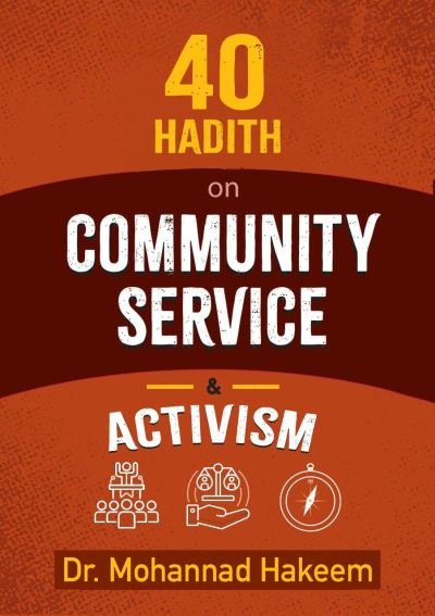Cover for Mohannad Hakeem · 40 Hadith on Activism and Community Service (Paperback Book) (2022)