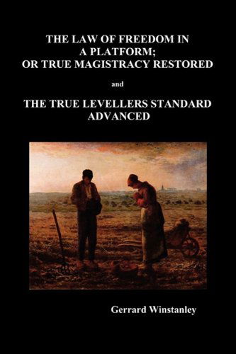 Law of Freedom in a Platform, or True Magistracy Restored AND The True Levellers Standard Advanced (Paperback) - Gerrard Winstanley - Books - Benediction Classics - 9781849028592 - January 11, 2010