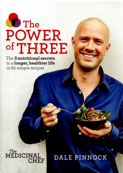 The Medicinal Chef: The Power of Three: The 3 nutritional secrets to a longer, healthier life with 80 simple recipes - Dale Pinnock - Kirjat - Quadrille Publishing Ltd - 9781849495592 - torstai 14. tammikuuta 2016