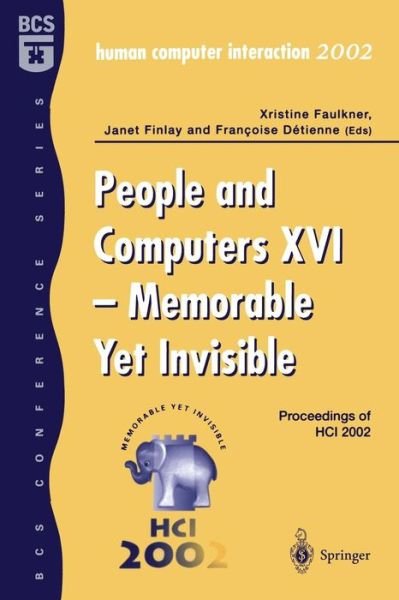 Cover for X Faulkner · People and Computers XVI - Memorable Yet Invisible: Proceedings of HCI 2002 (Paperback Bog) [Softcover reprint of the original 1st ed. 2002 edition] (2002)