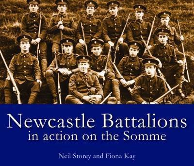 Cover for Neil Storey · Newcastle Battalions: In Action on the Somme (Pocketbok) (2016)