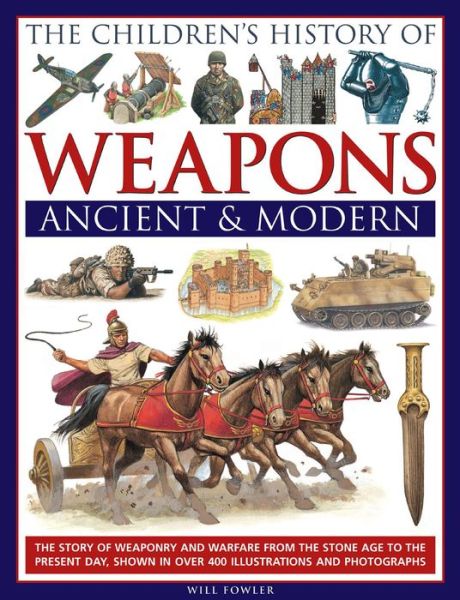 Cover for Will Fowler · Children's History of Weapons Ancient &amp; Modern (Hardcover Book) (2014)