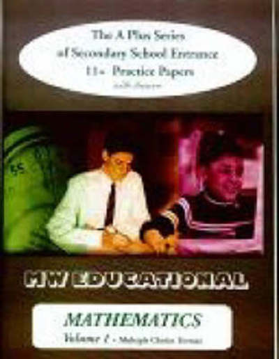 Mathematics (multiple Choice Format): The A Plus Series of Secondary School Entrance 11+ Practice Papers (with Answers) - A Plus Mathematics - Mark Chatterton - Books - MW Educational - 9781901146592 - August 23, 2003