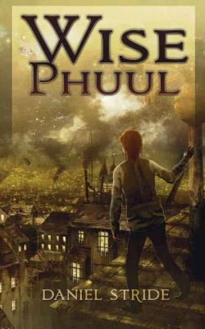 Wise Phuul - Daniel Stride - Bøker - Inspired Quill - 9781908600592 - 23. november 2016