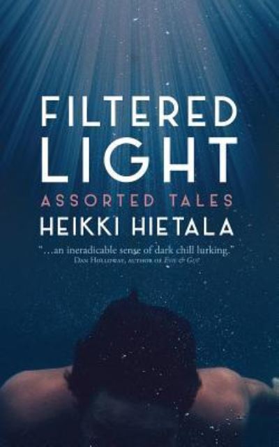 Filtered Light - Assorted Tales - Heikki Hietala - Books - Fingerpress - 9781908824592 - March 1, 2016