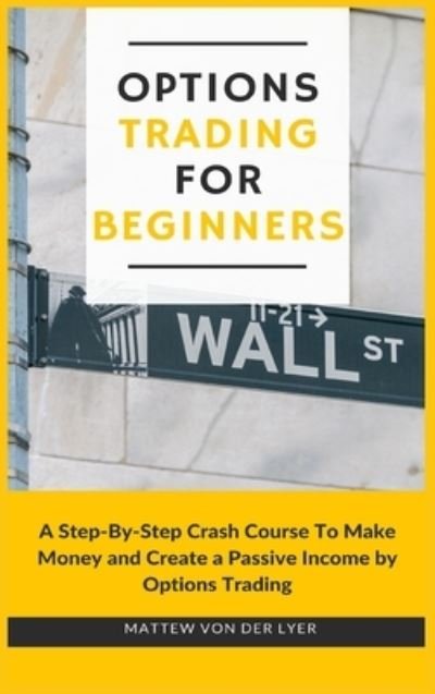 Cover for Mattew von der Lyer · Options Trading for Beginners (Hardcover Book) (2021)