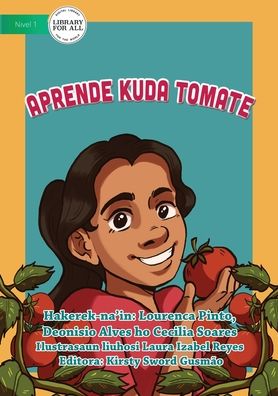 Learnt to Plant Tomatoes - Aprende kuda Tomate - Lourenca Pinto - Books - Library for All - 9781922374592 - June 17, 2020