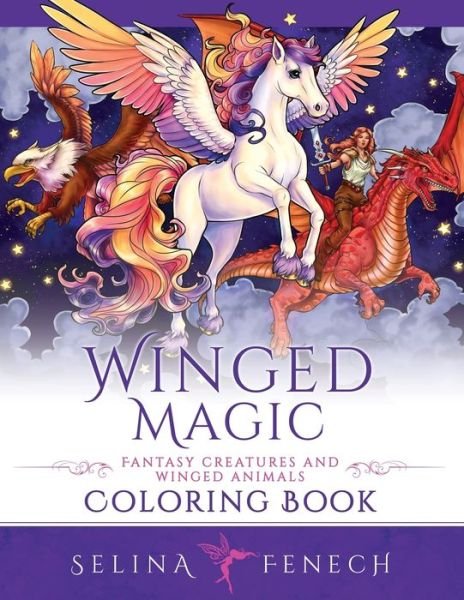 Winged Magic - Fantasy Creatures and Winged Animals Coloring Book - Selina Fenech - Bøker - Fairies & Fantasy Pty, Limited - 9781922390592 - 18. november 2022
