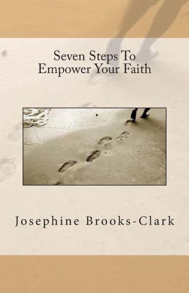 Cover for Josephine Brooks - Clark · Seven Steps to Empower Your Faith (Paperback Book) (2015)