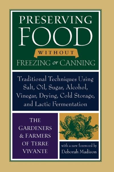 Cover for The Gardeners and Farmers of Centre Terre Vivante · Preserving Food without Freezing or Canning: Traditional Techniques Using Salt, Oil, Sugar, Alcohol, Vinegar, Drying, Cold Storage, and Lactic Fermentation (Paperback Book) [New edition] (2013)