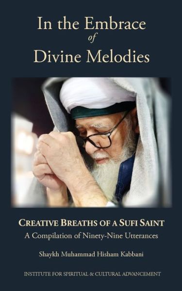 Cover for Shaykh Muhammad Hisham Kabbani · In the Embrace of Divine Melodies: Creative Breaths of a Sufi Saint (Pocketbok) (2020)