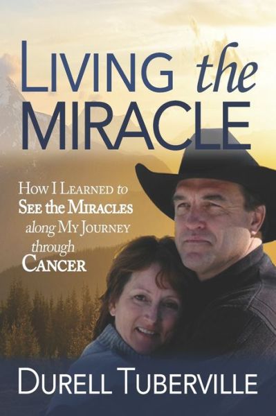 Cover for Durell Tuberville · Living the Miracle: How I Learned to See the Miracles along My Journey through Cancer (Paperback Book) (2021)