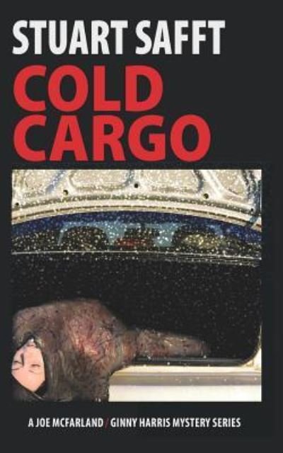 Cover for Stuart Safft · Cold Cargo : A Joe McFarland - Ginny Harris Mystery (Paperback Book) (2018)