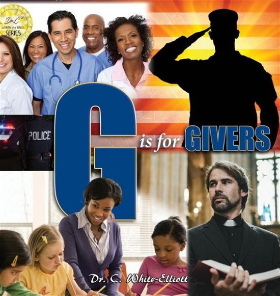 G is for Givers - Dr Cassundra White-Elliott - Books - Clf Publishing - 9781945102592 - November 5, 2020