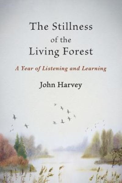 Cover for John Harvey · The Stillness of the Living Forest (Paperback Bog) (2018)