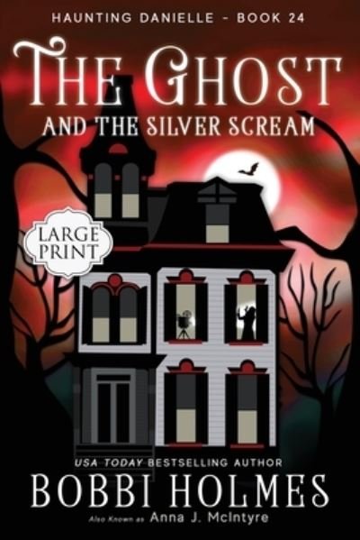 Cover for Bobbi Holmes · The Ghost and the Silver Scream - Haunting Danielle (Paperback Book) [Large type / large print edition] (2020)