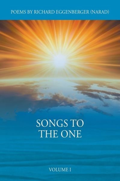 Cover for Narad Richard M Eggenberger · Songs to the One Volume I (Taschenbuch) (2020)