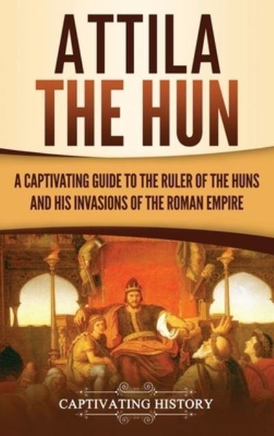 Cover for Captivating History · Attila the Hun (Hardcover Book) (2019)