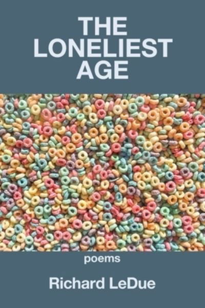 Cover for Richard Ledue · The Loneliest Age (Paperback Book) (2020)