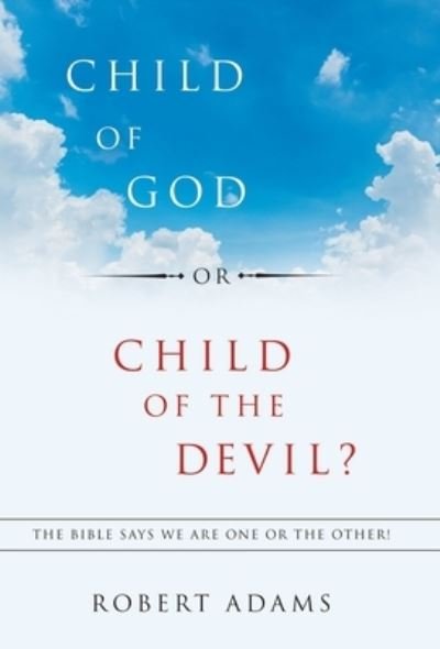 Cover for Robert Adams · Child of God or Child of the Devil? (Innbunden bok) (2019)