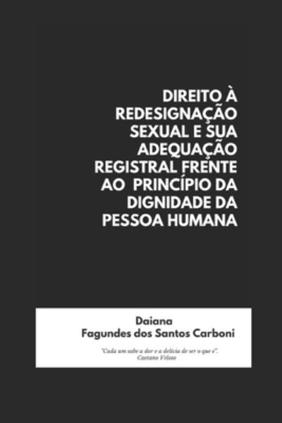 Cover for Daiana Fagundes Dos Santos Carboni · Direito À Redesignação Sexual E Sua Adequação Registral Frente Ao Princípio Da Dignidade Da Pessoa Humana (Paperback Bog) (2018)
