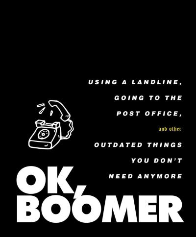 Cover for Tiller Press · OK, Boomer: Using a Landline, Going to the Post Office, and Other Outdated Things You Don't Need Anymore (Hardcover Book) (2020)