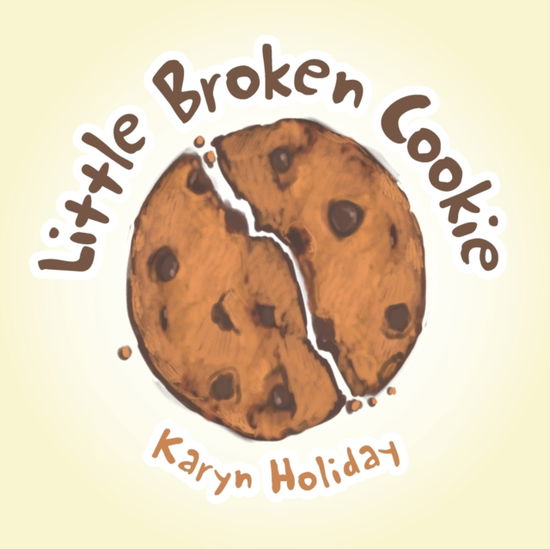 Cover for Karyn Holiday · Little Broken Cookie (Paperback Book) (2019)