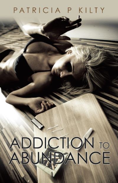 Cover for Patricia P Kilty · Addiction to Abundance (Hardcover Book) (2021)