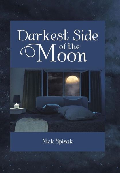 Cover for Nick Spisak · Darkest Side of the Moon (Bok) (2018)
