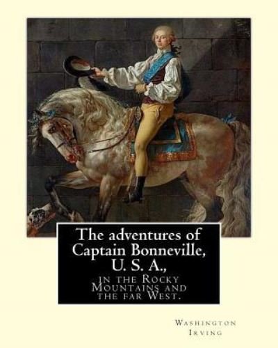 Cover for Washington Irving · The adventures of Captain Bonneville, U. S. A., in the Rocky Mountains and the far West. By (Pocketbok) (2018)