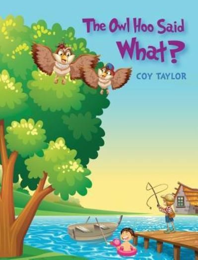 Cover for Coy Taylor · The Owl Hoo Said What? (Gebundenes Buch) (2018)