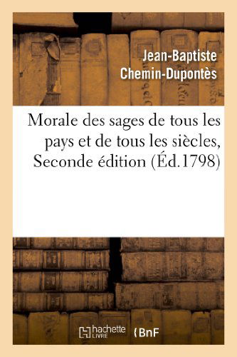 Cover for Chemin-dupontes-j-b · Morale Des Sages De Tous Les Pays et De Tous Les Siecles (Paperback Book) (2013)