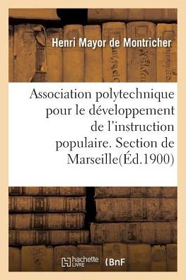 Cover for Montricher · Association Polytechnique Pour Le Developpement de l'Instruction Populaire. Section de Marseille. (Paperback Book) (2016)