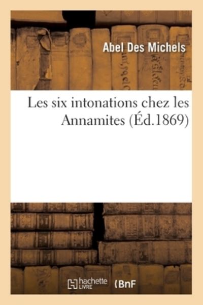 Cover for Abel Des Michels · Les Six Intonations Chez Les Annamites (Paperback Book) (2020)