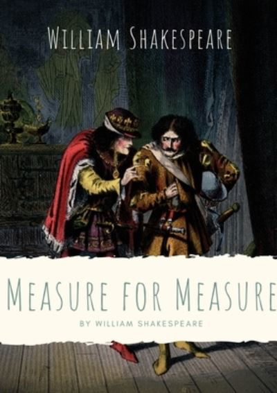 Cover for William Shakespeare · Measure for Measure: A play by William Shakespeare about themes including justice, morality and mercy in Vienna, and the dichotomy between corruption and purity (Paperback Bog) (2020)