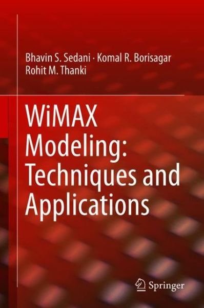 WiMAX Modeling: Techniques and Applications - Bhavin S. Sedani - Bücher - Springer Nature Switzerland AG - 9783030224592 - 26. Februar 2020