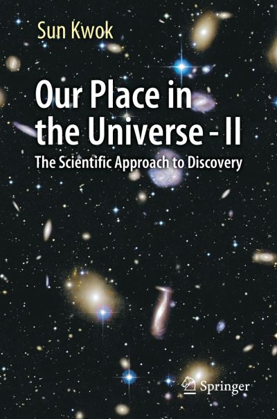 Cover for Sun Kwok · Our Place in the Universe - II: The Scientific Approach to Discovery (Paperback Book) [1st ed. 2021 edition] (2021)