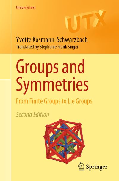 Groups and Symmetries: From Finite Groups to Lie Groups - Universitext - Yvette Kosmann-Schwarzbach - Books - Springer Nature Switzerland AG - 9783030943592 - July 17, 2022