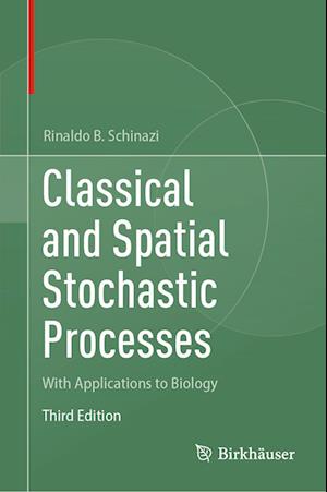 Cover for Rinaldo B. Schinazi · Classical and Spatial Stochastic Processes: With Applications to Biology (Hardcover Book) [Third Edition 2024 edition] (2024)