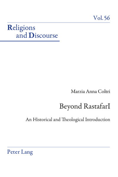 Beyond RastafarI: An Historical and Theological Introduction - Religions and Discourse - Marzia A. Coltri - Books - Peter Lang AG, Internationaler Verlag de - 9783034309592 - March 26, 2015
