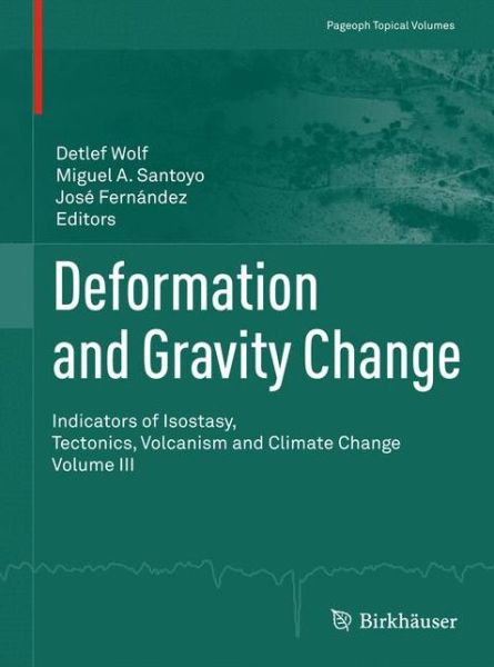 Cover for Detlef Wolf · Deformation and Gravity Change: Indicators of Isostasy, Tectonics, Volcanism and Climate Change Volume III - Pageoph Topical Volumes (Paperback Book) [2012 edition] (2012)