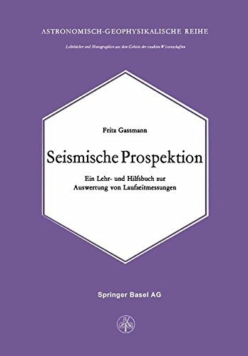 Seismische Prospektion: Ein Lehr- Und Hilfsbuch Zur Auswertung Von Laufzeitmessungen - F Gassmann - Libros - Springer Basel - 9783034859592 - 23 de agosto de 2014